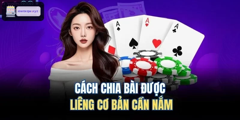 Những điều cơ bản cần nhớ khi chia bài liêng