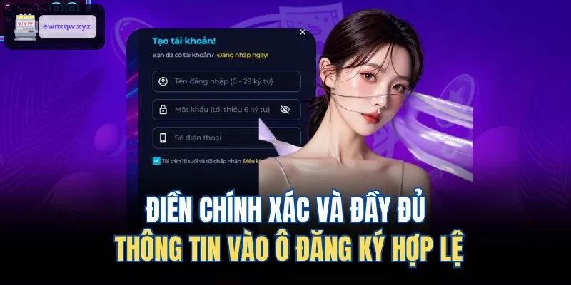 Điền thông tin chính xác khi đăng ký