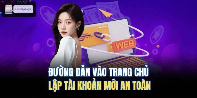 Đường dẫn an toàn để tạo tài khoản mới trên trang chủ