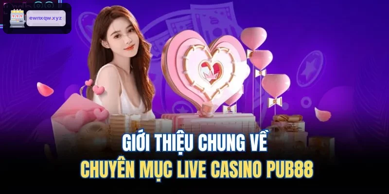 Giới thiệu chung về chuyên mục live casino DEBET