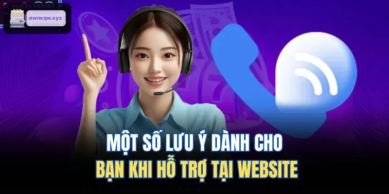 Lưu ý khi yêu cầu hỗ trợ tại website