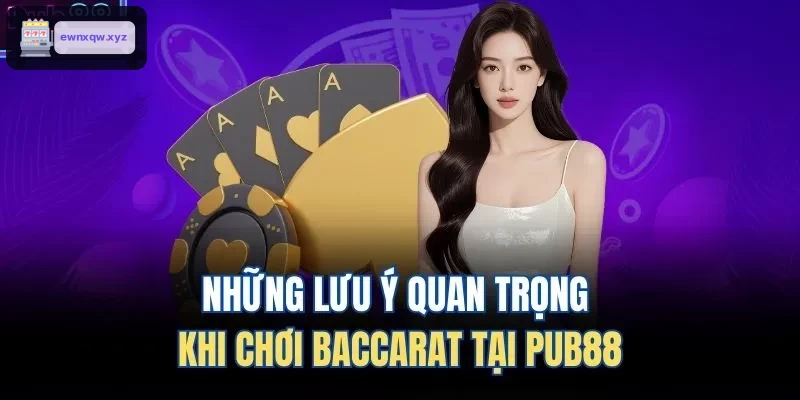 Những lưu ý quan trọng khi chơi Baccarat tại DEBET