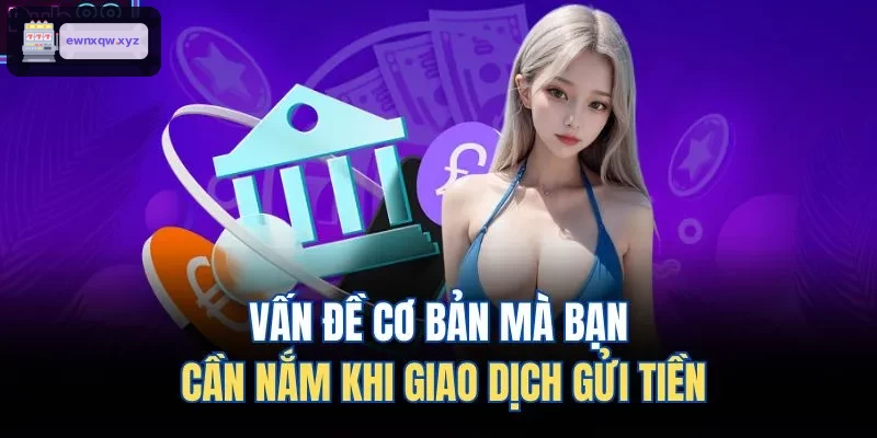 Những lưu ý quan trọng khi gửi tiền trực tuyến